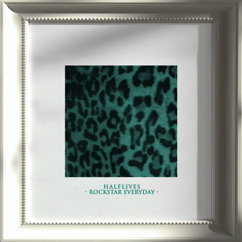 Halflives : Rockstar Everyday